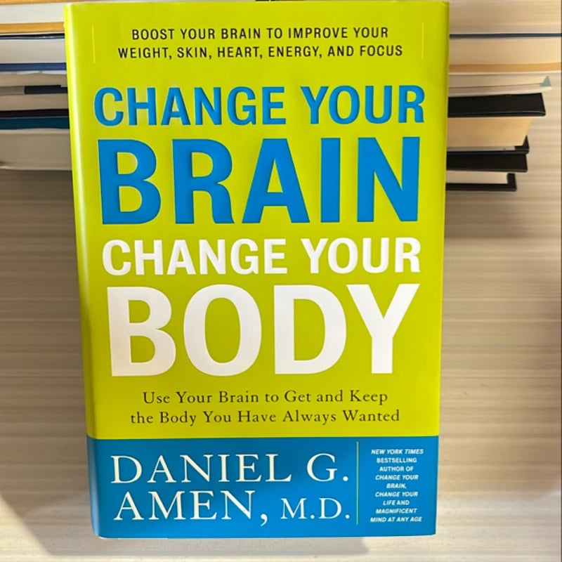 Change Your Brain, Change Your Body