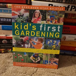 The Best-Ever Step-by-Step Kid's First Gardening