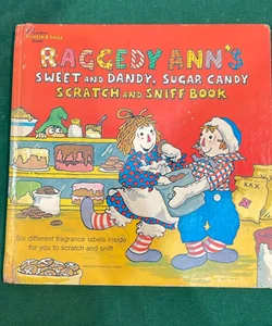 Raggedy Ann's Sweet and Dandy, Sugar Candy Scratch and Sniff Book