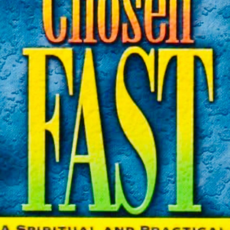 God's Chosen Fast: A Spiritual and Practical Guide to Fasting