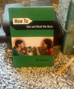 How to See and Read the Aura