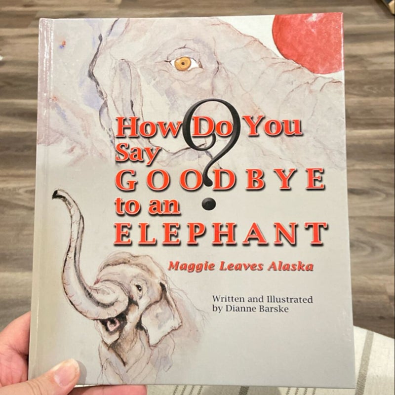 How Do You Say Goodbye to an Elephant?