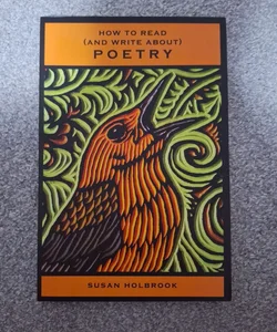 How to Read (and Write about) Poetry