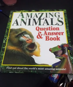 Amazing Animals Question and Answer Book