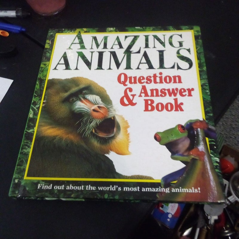 Amazing Animals Question and Answer Book