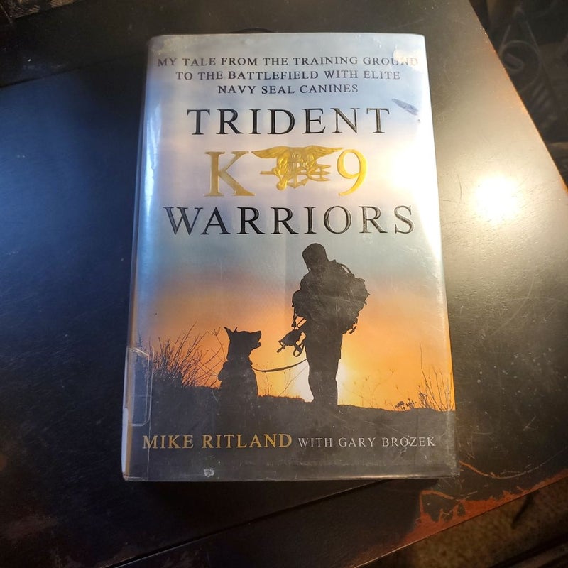 Trident K9 Warriors by Mike Ritland, Gary Brozek, Hardcover | Pangobooks