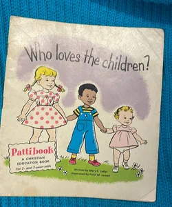 Who loves the children?
