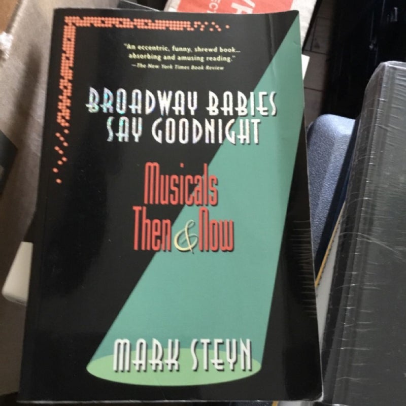 Broadway Babies Say Goodnight Musicals Then & Now