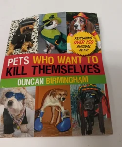Pets Who Want to Kill Themselves