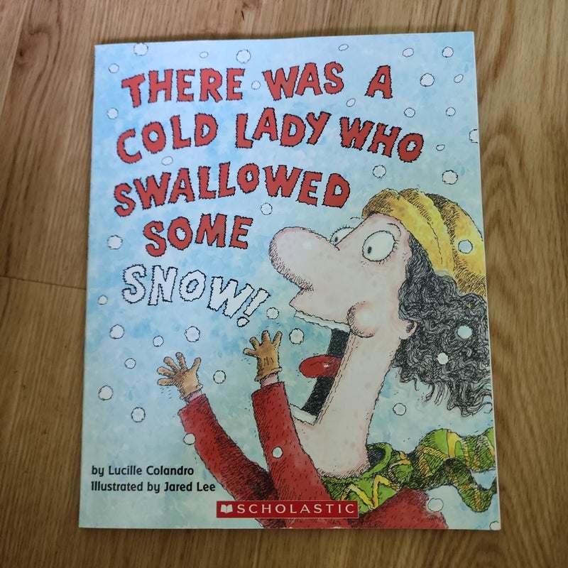 There Was a Cold Lady Who Swallowed Some Snow!