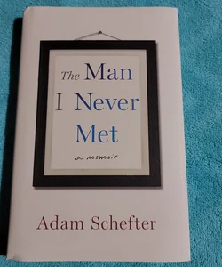 The Man I Never Met (First Edition)