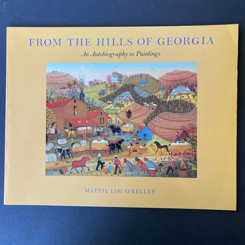 From the Hills of Georgia : An Autobiography in Paintings by Mattie L. O'Kelley