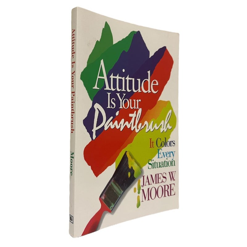 Attitude Is Your Paintbrush