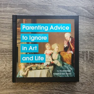 Parenting Advice to Ignore in Art and Life