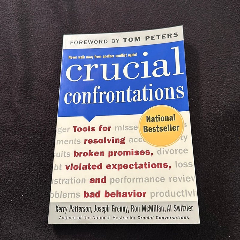 Crucial Confrontations: Tools for Talking about Broken Promises, Violated Expectations, and Bad Behavior