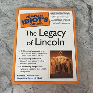 The Complete Idiot's Guide to the Legacy of Lincoln