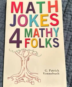 Math Jokes 4 Mathy Folks