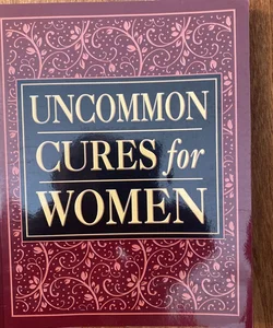 Uncommon Cures for Women