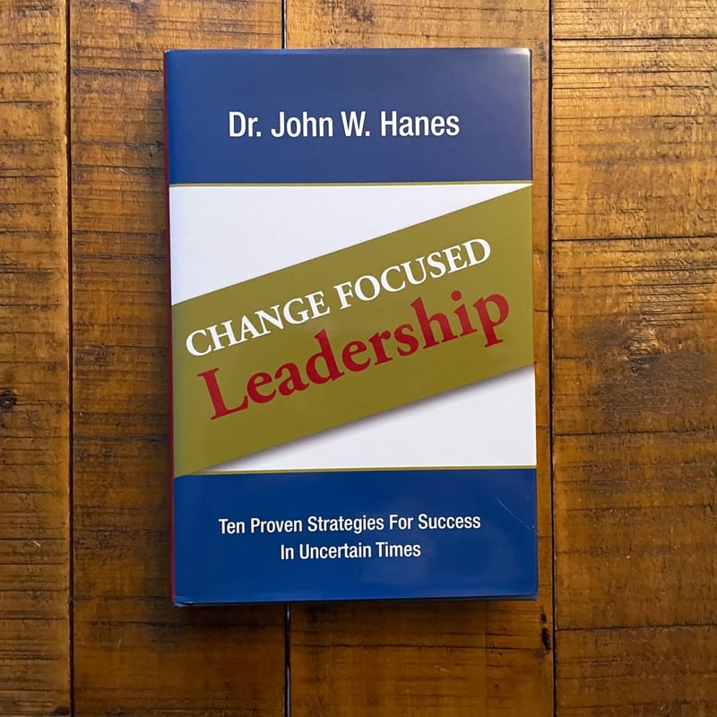 Change Focused Leadership By John Hanes John Hanes