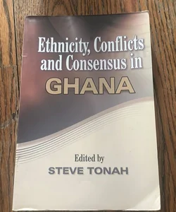 Ethnicity, Conflicts, and Consensus in Ghana