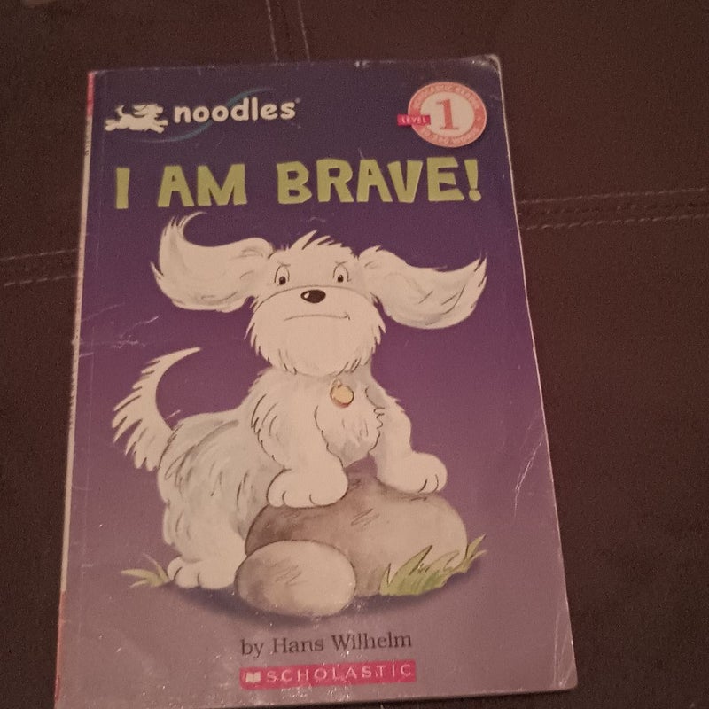 I am brave!