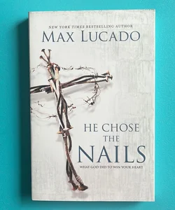 He Chose the Nails