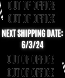 Out of office! Next ship day 6/3/24