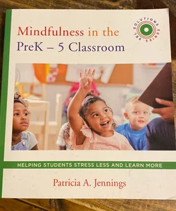 Mindfulness in the PreK-5 Classroom