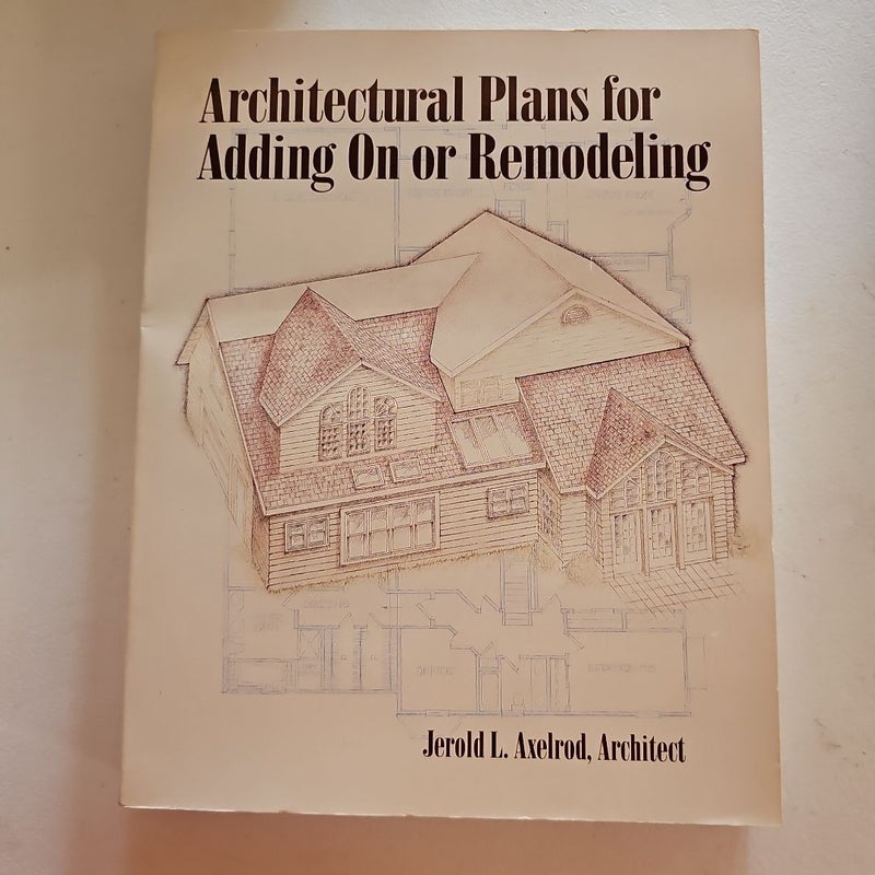 Architectural Plans for Adding on or Remodeling