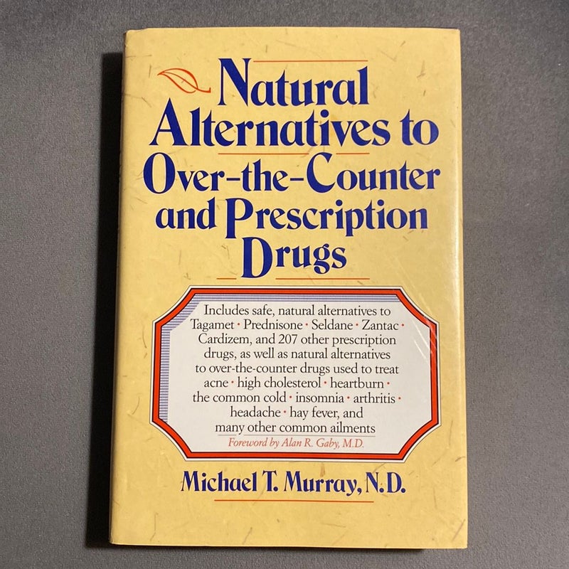 Natural Alternatives to Over-the-Counter and Prescription Drugs