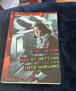 "B" Is for Bad at Getting into Harvard