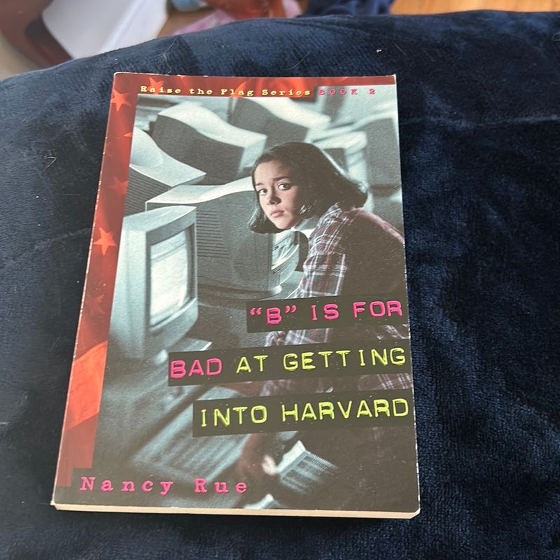 "B" Is for Bad at Getting into Harvard