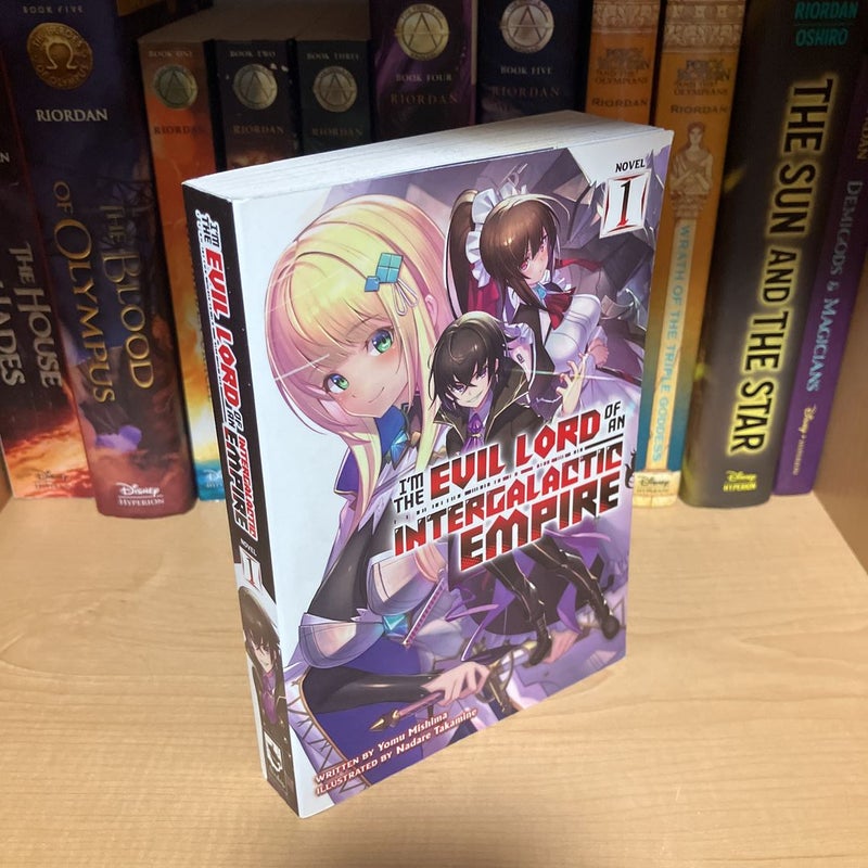 I'm the Evil Lord of an Intergalactic Empire! (Light Novel) Vol. 1