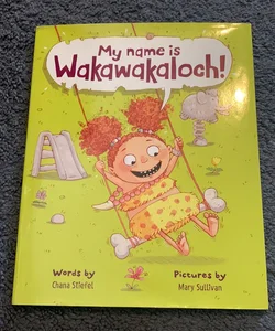 My Name Is Wakawakaloch!