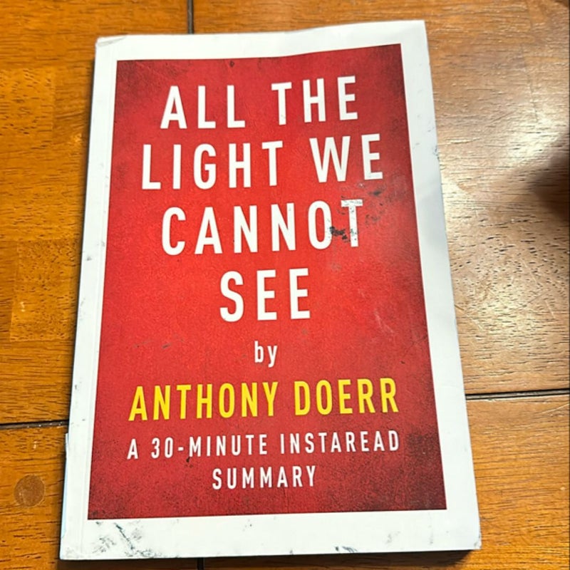 All the Light We Cannot See: a 30-Minute Summary of Anthony Doerr's Novel