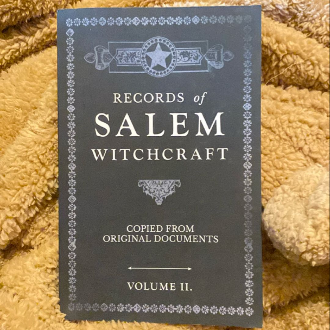 Records of Salem Witchcraft - Copied from Original Documents - Volume II