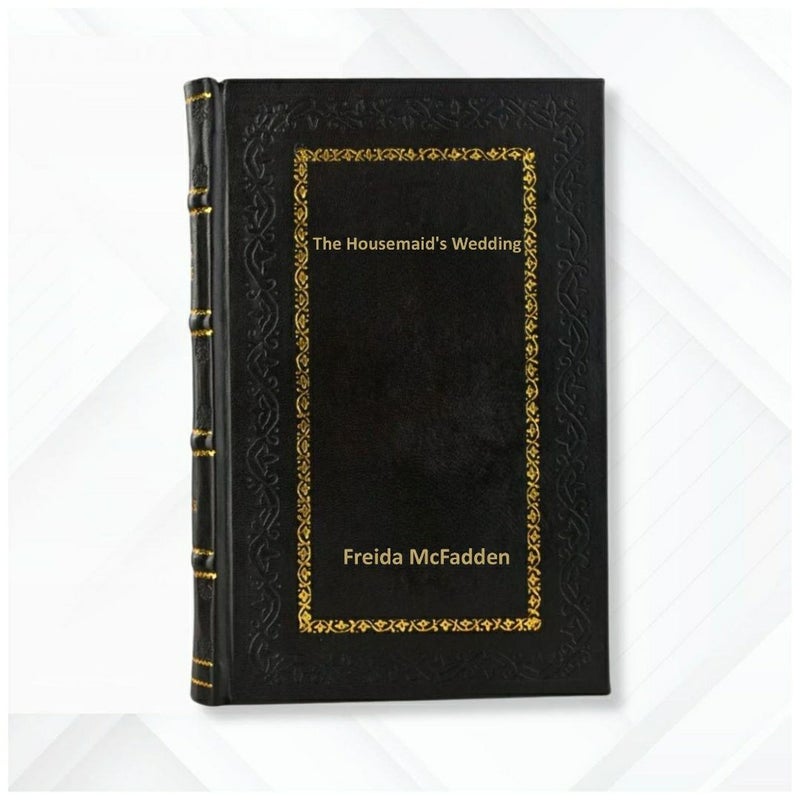 The Housemaid's Wedding: A Short Story by Freida McFadden Leather Bound Edition