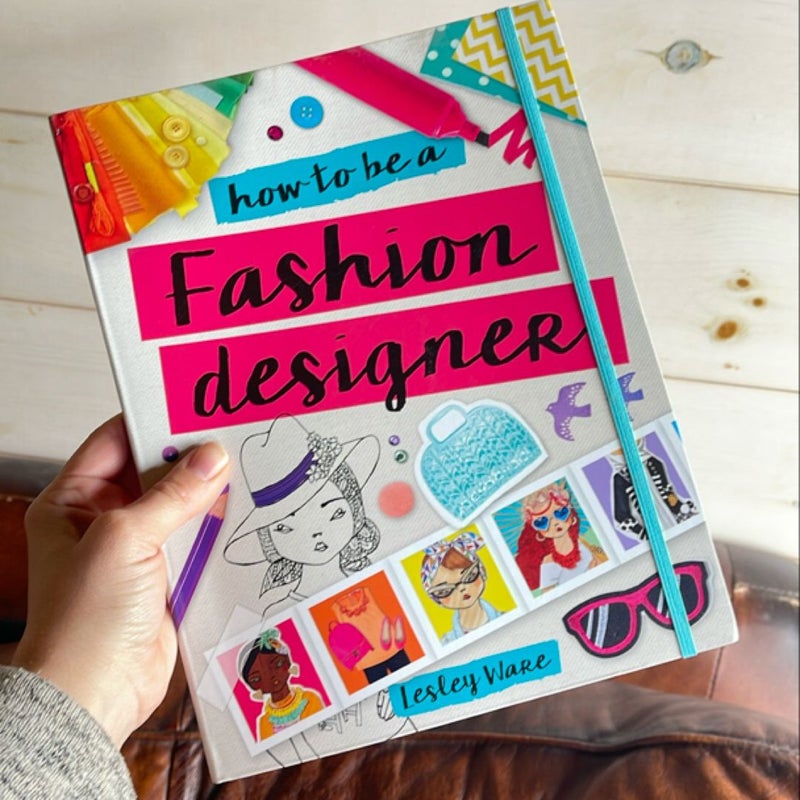 How To Be A Fashion Designer