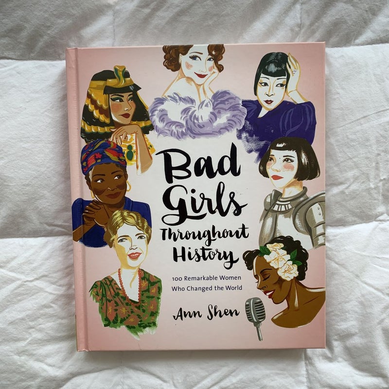 Bad Girls Throughout History: 100 Remarkable Women Who Changed the World (Women in History Book, Book of Women Who Changed the World)