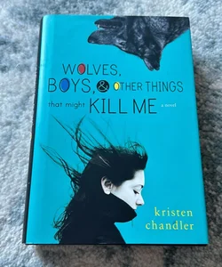 Wolves, Boys and Other Things That Might Kill Me