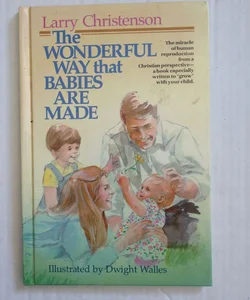 The Wonderful Way That Babies Are Made