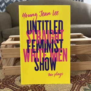 Straight White Men / Untitled Feminist Show