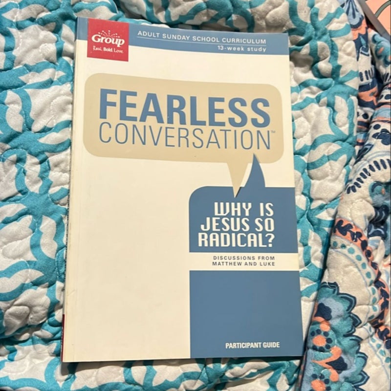 Fearless Conversation Participant Guide: Why Is Jesus So Radical?