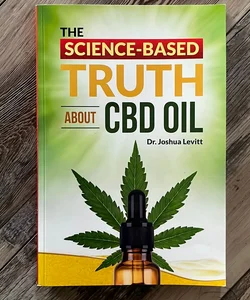 The Science-Based Truth about CBD Oil