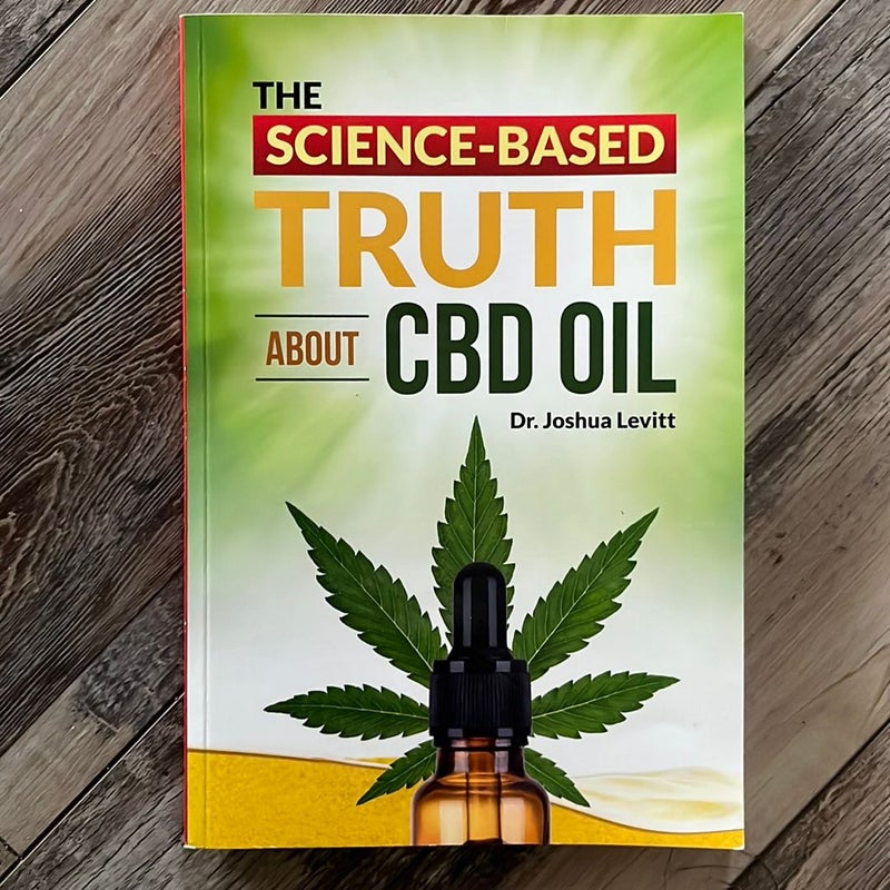 The Science-Based Truth about CBD Oil