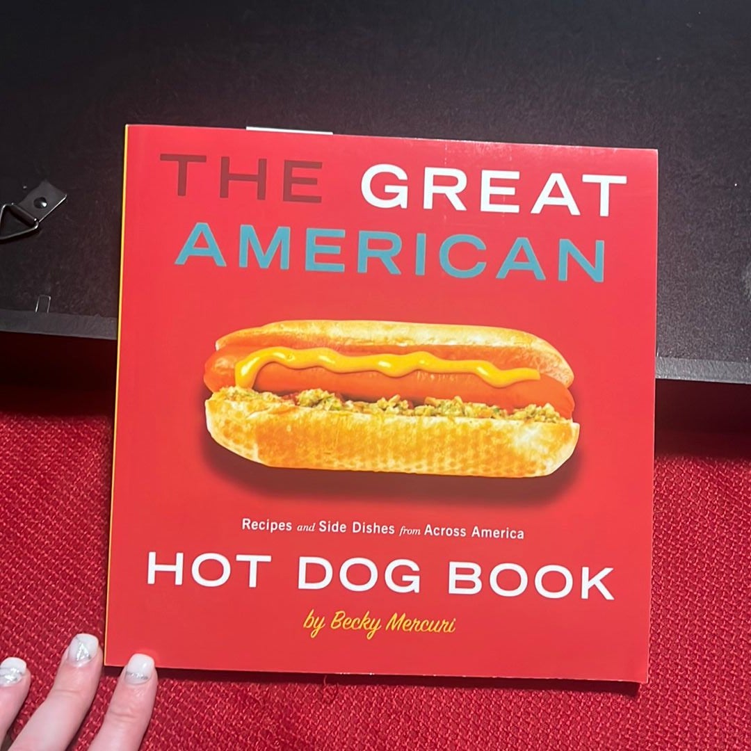 GREAT AMERICAN HOT DOG BOOK: Mercuri, Becky: 9781423600220