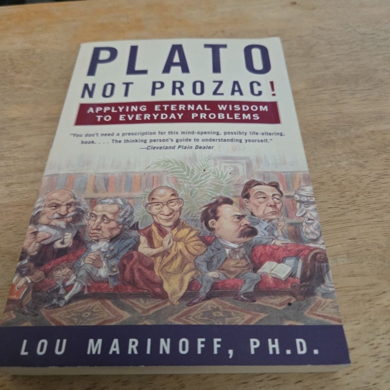 Plato, Not Prozac!