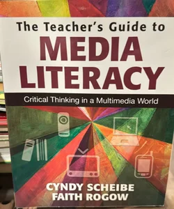 The Teacher's Guide to Media Literacy