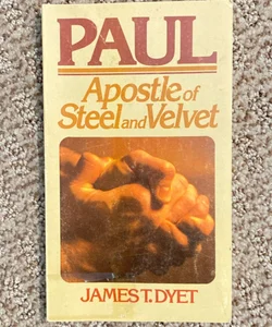 Paul: Apostle of Steel and Velvet