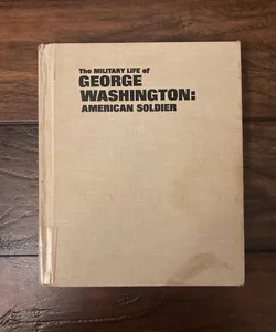 The Military Life of George Washington